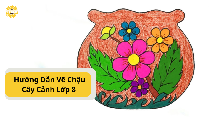 Hướng Dẫn Vẽ Chậu Cây Cảnh Lớp 8